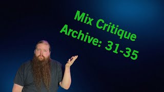 Mix Critique Archive: 31-35