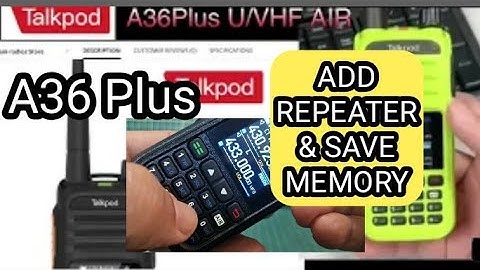 TALKPOD A36 Plus , ADD Repeater -Save to memory