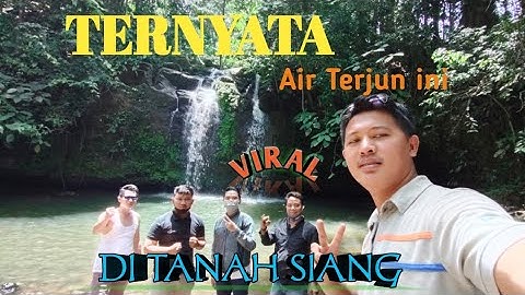 AIR TERJUN YANG LAGI VIRAL DI KECAMATAN TANAH SIANG
