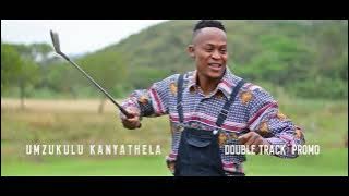 Umzukulu Kanyathela (2025 Double Track Promo)