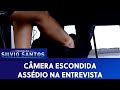 Assédio na Entrevista | Câmeras Escondidas (27/12/20)