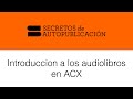 Introducción a los audiolibros en ACX / Video #54