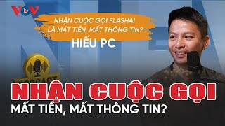 Bị nhận cuộc gọi FlashAI, Hiếu PC khuyến cáo điều gì?