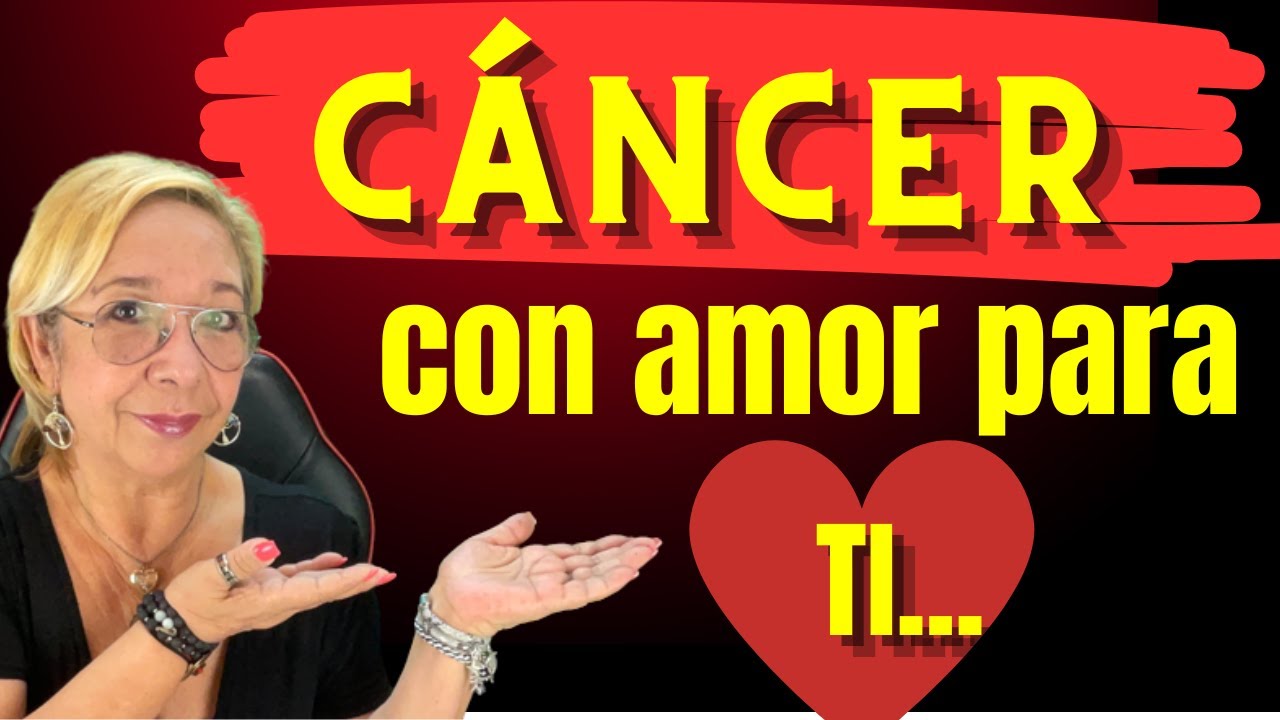 CÁNCER AMOR! Confirmado! Ahora todo Lo Quiere en Serio! No Falta Mucho ...