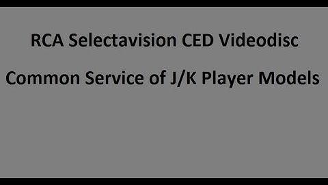 RCA Selectavision CED Videodisc Player J/K Player Service