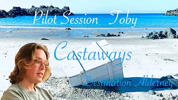 Pilot Session | Toby【Destination Alderney】