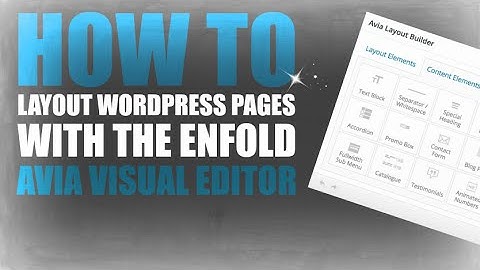 How To Layout WordPress Pages With The Enfold Avia Visual Editor