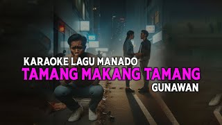 KARAOKE LAGU MANADO Tamang Makang Tamang - Gunawan