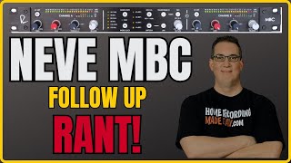 Neve MBC Converter Follow Up RANT! & More!
