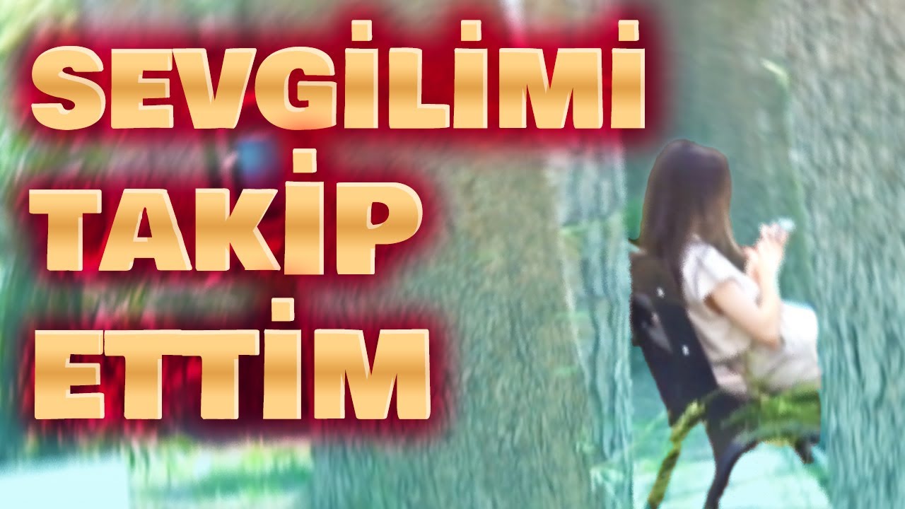 SEVGİLİMİ GİZLİCE TAKİP ETTİM ! - YouTube