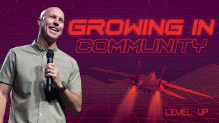 Level Up: Growing In Community With One Another (Pastor Dustin Todd)