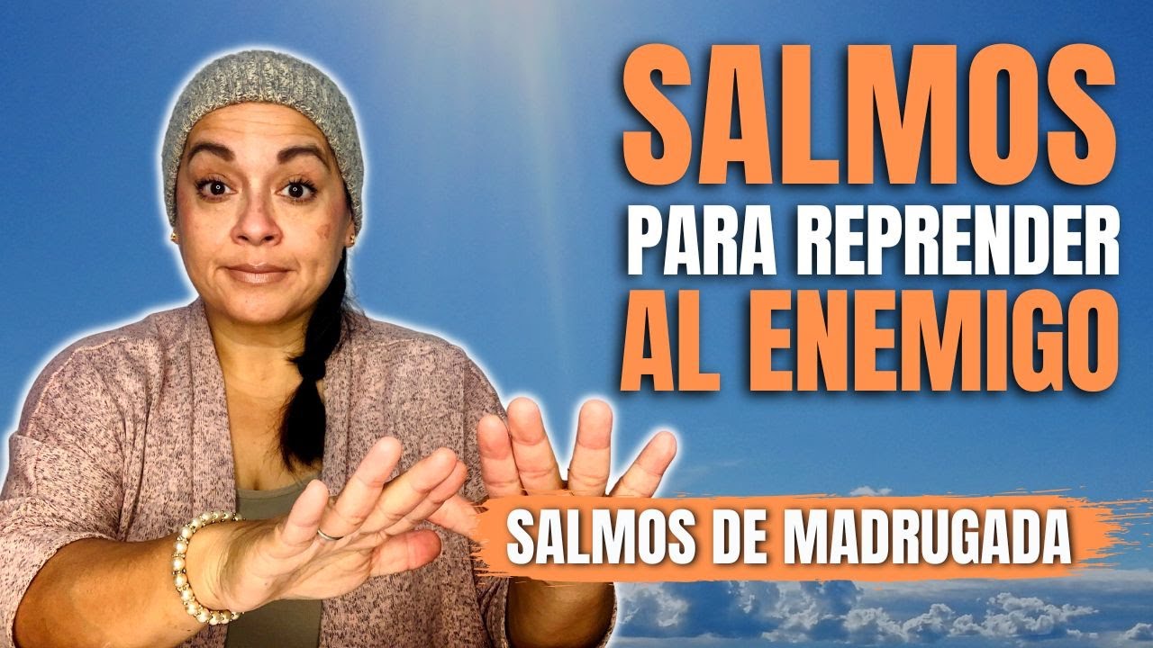 SALMOS para REPRENDER al ENEMIGO | Salmos de Madrugada - YouTube