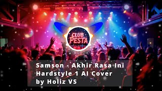 Samson - Akhir Rasa Ini (Hardstyle 1 AI Cover) by Holiz VS