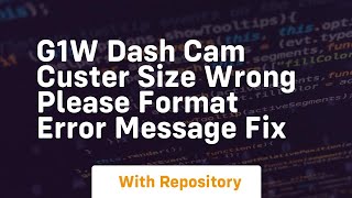 G1w dash cam custer size wrong please format error message fix
