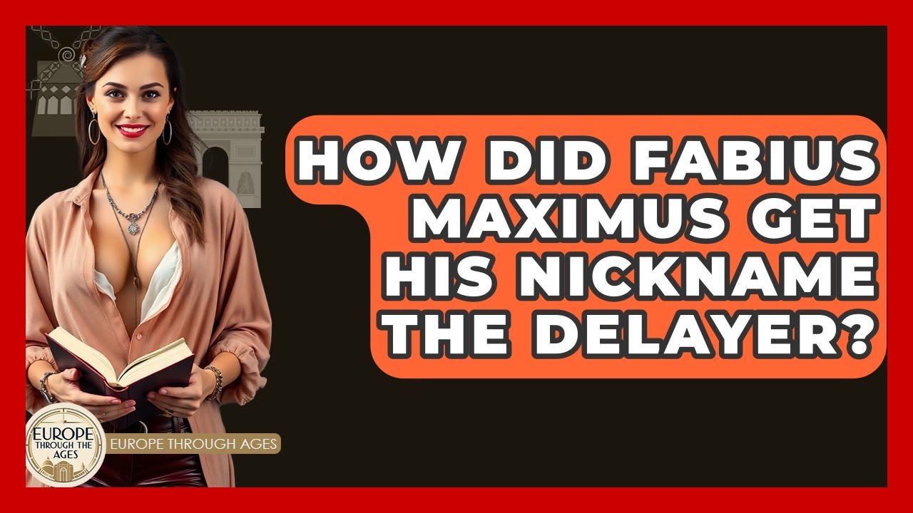 How Did Fabius Maximus Get His Nickname The Delayer? | Europe Through the Ages