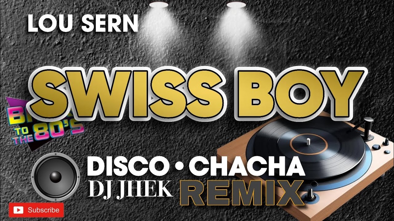 LOU SERN - SWISS BOY REMIX (DJ JHEK) | DISCO CHACHA | 80'S DISCO | NEW WAVE
