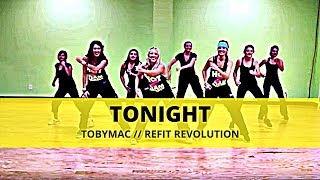 "Tonight" || TobyMac feat. John Cooper || Dance Fitness || REFIT® Revolution