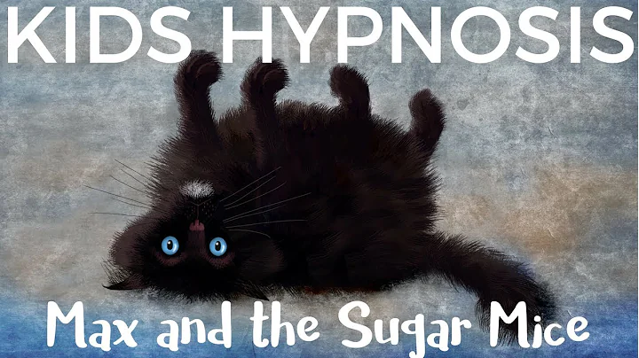 Kids Hypnosis - Max and the Sugar Mice (for change...