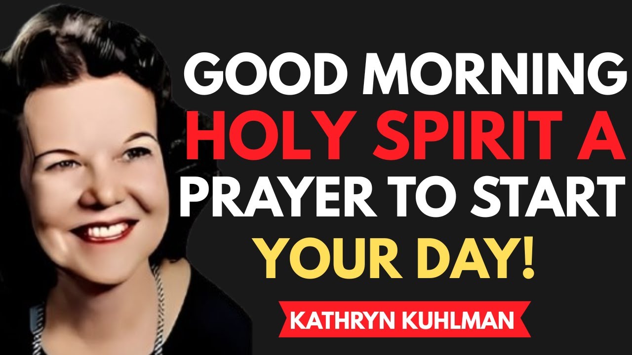 KATHRYN KUHLMAN - GOOD MORNING HOLY SPIRIT! Start Your Day With This Powerful Morning Prayer!