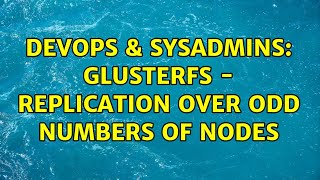 DevOps & SysAdmins: GlusterFS - Replication Over Odd Numbers Of Nodes (2 Solutions!!)
