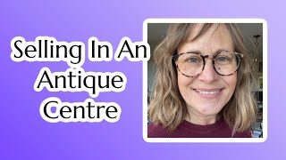 Vintage Seller Life: Selling In An Antique Centre #gentlevlog #vintageseller