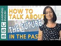 Grammar: Talking about the future in the past - BBC English Masterclass