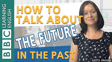 How to talk about the future in the past - BBC English Masterclass