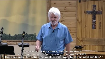 Pastor Bob Joyce "Ready To Go Forward" (August 31, 2025 sermon) Household of Faith, Benton, Arkansas