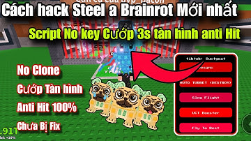 Cách hack Steel a Brainrot Mới Nhất | Script No Key Cướp 3s Brainrot Tàn Hình Anti Hit No Clone Vip!