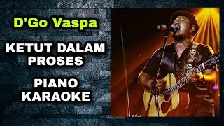 D'GO VASPA - KETUT DALAM PROSES (PIANO COVER) KARAOKE