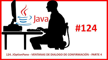 124  JOptionPane   VENTANAS DE DIALOGO DE CONFIRMACIÓN   PARTE 4