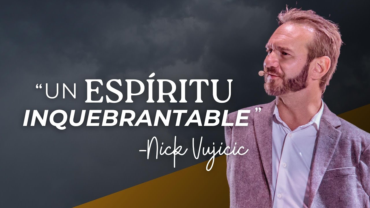 Un Espiritu Inquebrantable | An Unbreakable Spirit | Nick Vujicic