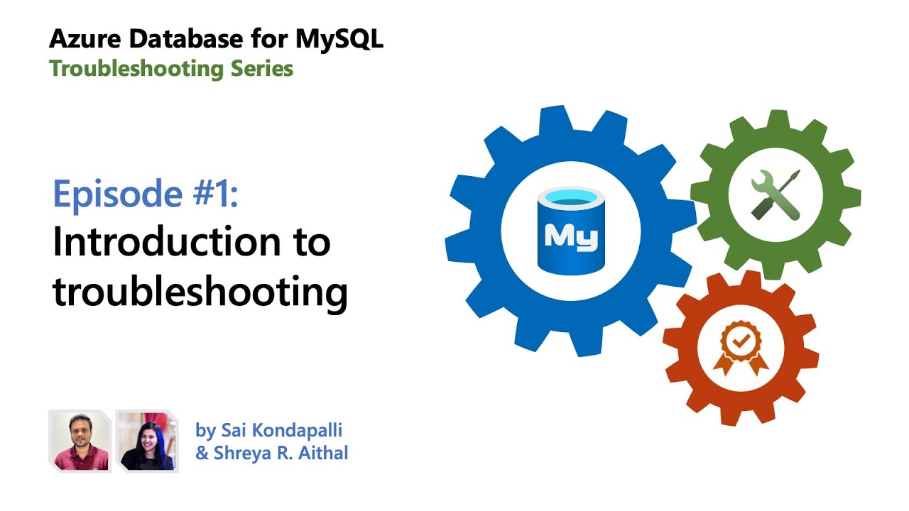 E01: Introduction to troubleshooting | Azure Database for MySQL - Troubleshooting Series