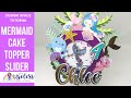 DIY Mermaid Birthday Cake Topper Shaker and Slider - Design Space Tutorial Using Cricut