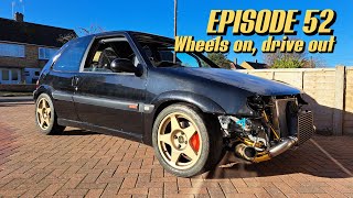Project 5AXO Ep52 - Citroen Saxo VTS Turbo - Wheels on & Drive out (onto the drive!)