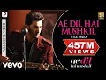 Ae dil hai mushkil title track full  ranbir anushka aishwaryaarijitpritam