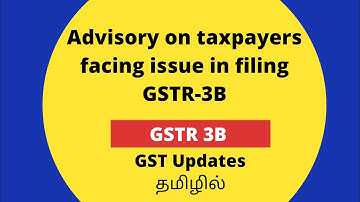New Update - Advisory on taxpayers facing issue in filing GSTR-3B