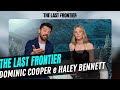 THE LAST FRONTIER, intervista a DOMINIC COOPER e HALEY BENNETT: "Bisogna resistere"