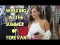 Walking in the summer of Yerevan@dreamwalkingdez8067 @yerevanarmeniadez1810