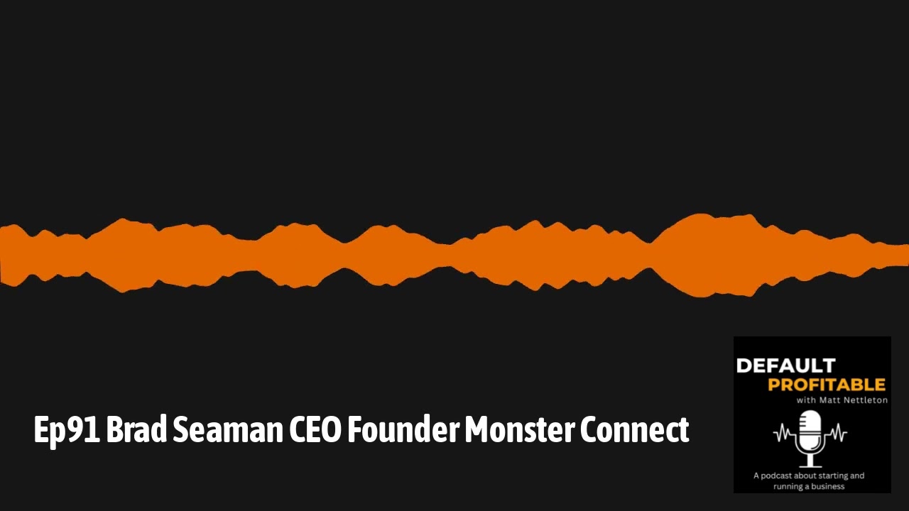 Ep91 Brad Seaman CEO Founder Monster Connect