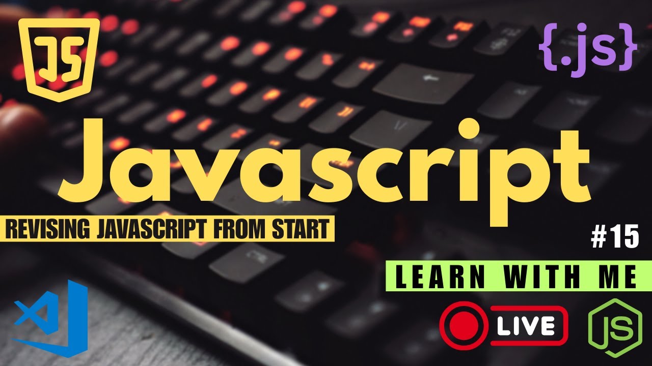 Revising JavaScript From Start – Learn With Me (Live)  | Day 15