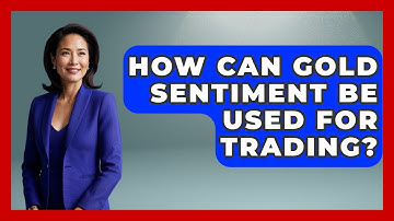How Can Gold Sentiment Be Used For Trading? - Learn About Economics