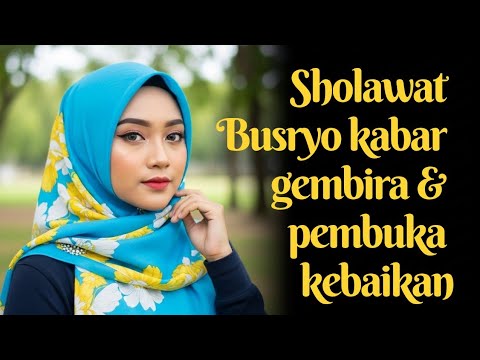 Sholawat busryo, kabar gembira dan pembuka kebaikan