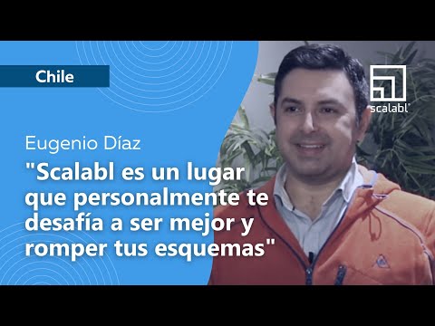Eugenio Díaz: Scalabl es un lugar que personalmente te desafía a ser mejor y romper tus esquemas