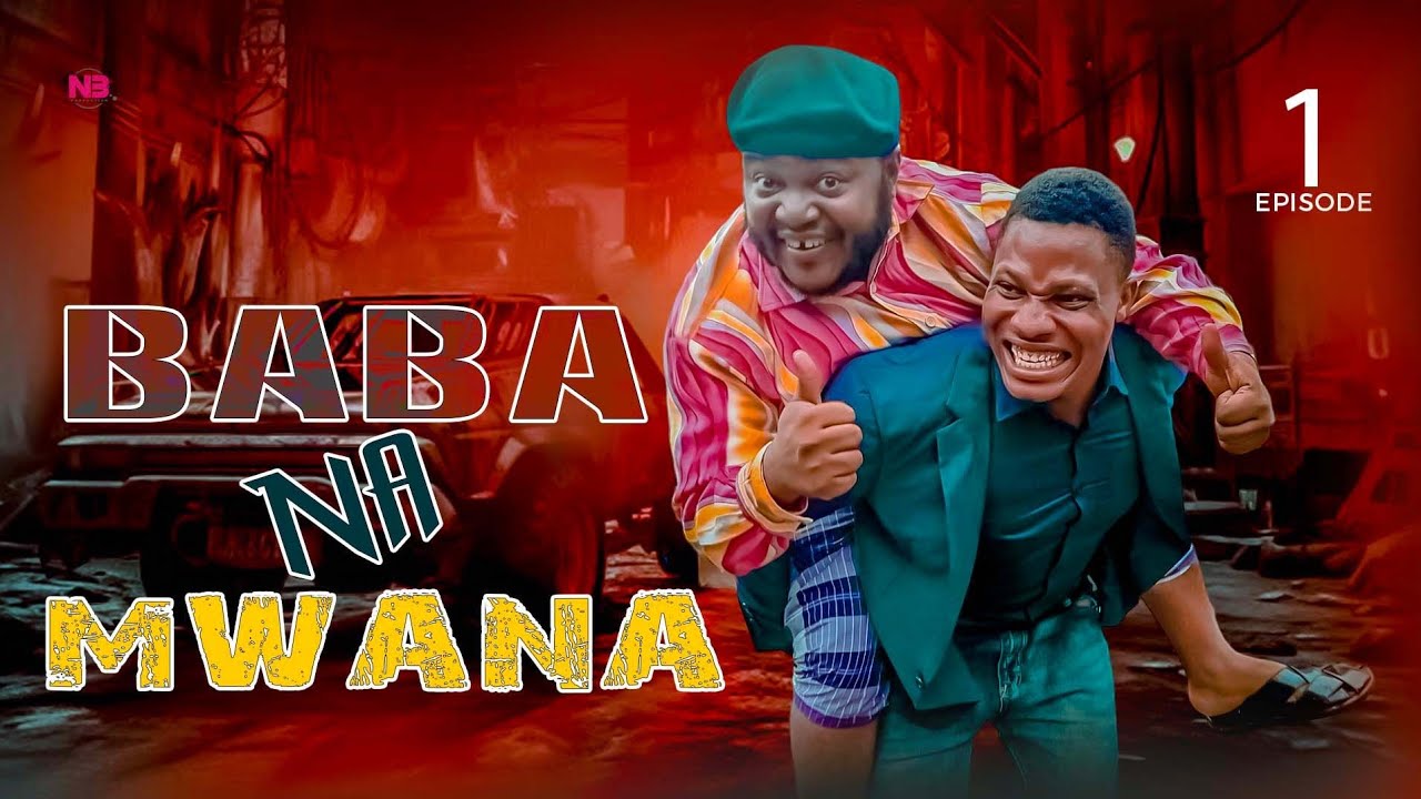 BABA NA MWANA  Episode 1 Staring #MKOJANI, #MBEMBE
