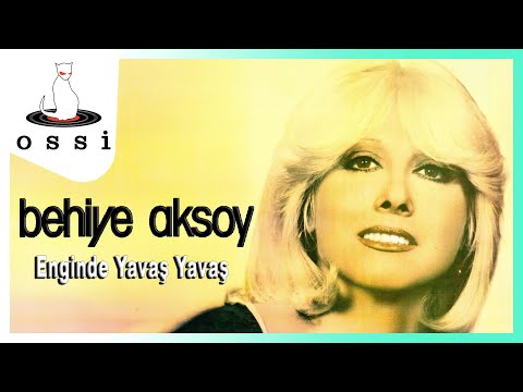 Behiye Aksoy - Enginde Yavaş Yavaş