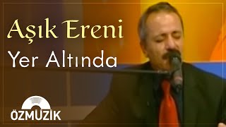 Aşık Ereni - Yer Altında (Canlı Performans) | (Official Music Video)
