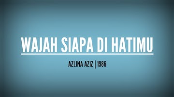 Wajah Siapa Dihatimu | Azlina Aziz lirik