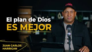 EL PLAN DE DIOS ES MEJOR - Pastor Juan Carlos Harrigan | Comenzando tu día con Dios