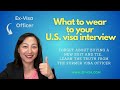 What should you wear to your US visa interview?  A former Visa Officer shares her insider advice!
